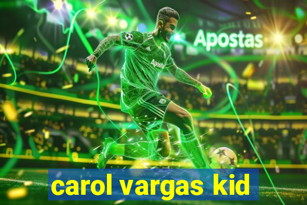 carol vargas kid